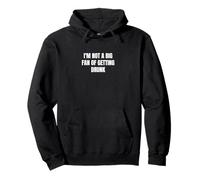 No soy un gran fan de emborracharme Sudadera con Capucha