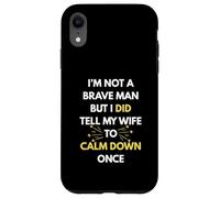 No Soy un Hombre Valiente, Pero le Dije a mi Esposa Que se calmara una Vez Carcasa para iPhone XR