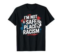 No soy un lugar seguro para el racismo Camiseta