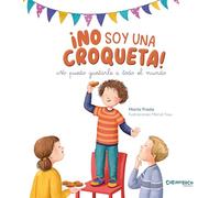 ¡No soy una croqueta! No puedo gustarle a todo el mundo. Álbum ilustrado. Cuento sobre autoestima y la autoimagen positiva. 4-8 años Marta Prada + de 1 millón de seguidores en Instagram (Tesoros)