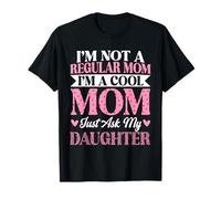 No soy una mamá normal, soy una mamá genial, solo pregúntale a mi hija Camiseta