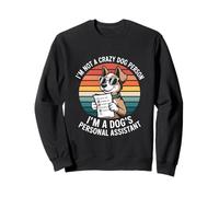 No Soy una Persona Loca del Perro, Soy el Asistente Personal de un Perro Sudadera