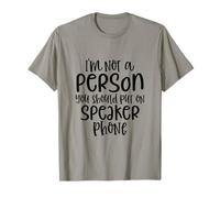 No Soy una Persona Que deberías Poner en el teléfono con Altavoz Divertido Camiseta
