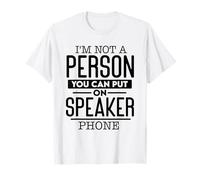 No Soy una Persona Que Puedas Poner en el teléfono con Altavoz Camiseta