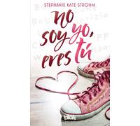 No soy yo, eres tú | Stephanie Kate Strohm