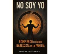 NO SOY YO: ROMPIENDO EL CIRCULO NARCISISTA EN LA FAMILIA