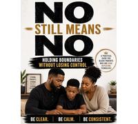 No Still Means No: Holding Boundaries Without Loosing Control