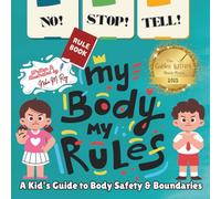 NO! STOP! TELL! - My Body, My Rules!-A Kid’s Guide to Body Safety & Boundaries: good and bad touch, teaching consent to kids, kids learning body ... (My Body, My Rules - Multilingual Series)