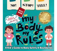 NO! STOP! TELL! - My Body, My Rules!: A Kid's Guide to Body Safety & Boundaries