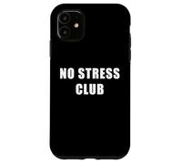No Stress Club - Men & Women Funny Anti-Stress Motivational Carcasa para iPhone 11