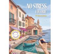 No stress, colorie: Livre de coloriage pour adultes avec 70 illustrations relaxantes pour apaiser l'esprit, réduire le stress et pratiquer la pleine conscience de manière créative