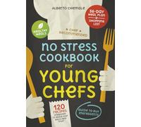 No Stress Cookbook for Young Chefs: Essential Guide on How to Buy Ingredients and Cook 120 Affordable Healthy and Quick Meals (No Stress Cookbook Series)
