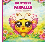NO STRESS FARFALLE Libro da colorare: con farfalle super carine per bambini 8-10 anni e adulti