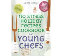 No Stress Holiday Recipes Cookbook for Young Chefs: The Complete Guide to 100 Easy, Festive Recipes From Holidays Around the World (No Stress Cookbook Series)