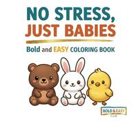 No stress, just babies: Bold and easy coloring book