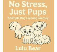 No Stress, Just Pups A Simple Dog Coloring Journey (No Stress coloring series)