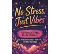 No Stress, Just Vibes: A Guided Stress Relief Journal for Women to Let Go of Pressure, Relax Your Mind, and Feel More at Ease
