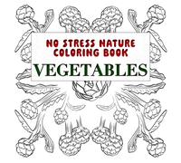 No Stress Nature Coloring Book Vegetables: Stress relief Coloring Book with 30 Designs | Vegetables | Calming Art Therapy for Relaxation | 8,5 x 8,5 ... | Gift for All Ages, Senior and Beginners