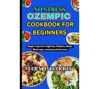 NO STRESS OZEMPIC COOKBOOK FOR BEGINNERS