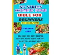 NO STRESS OZEMPIC FOOD BIBLE FOR BEGINNERS