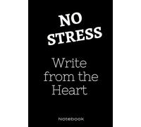 No Stress Relief Notebook “ Write from the Heart”: A Notebook for Every Though Lined