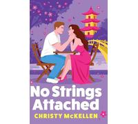 No Strings Attached: A BRAND NEW glamorous second chance romance set in Japan from Christy McKellen for 2026