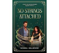 No Strings Attached: A Holiday Novella (Blue Collar Billionaires: Seattle)