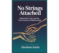 No Strings Attached: Mentorship, Trust, and the True Currency of Relationships