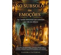 NO SUBSOLO DAS EMOÇÕES: As 7 portas emocionais que controlam sua vida em silêncio