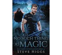 No Such Thing as Magic: Blue Moon Investigations Book 24