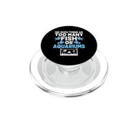 No Such Things As Too Many Fish Or Aquariums PopSockets PopGrip para MagSafe