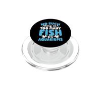 No Such Things As Too Many Fish Or Aquariums PopSockets PopGrip para MagSafe