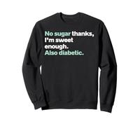 No Sugar Thanks I'm Sweet Enough Diabetes Diabético Divertido Sudadera