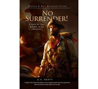 No Surrender! A Tale of the Rising in La Vendee (Complete with Illustrated and Annotated)