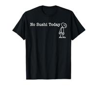 No Sushi Today Fun Humor for Sushi fan off day Camiseta