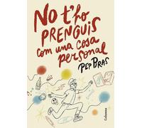 No t'ho prenguis com una cosa personal | Pep Bras