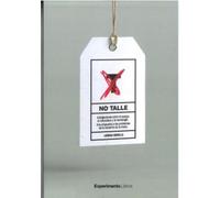 NO TALLE: Indagaciones entre el cuerpo, la naturaleza y la tecnologia. Una propuesta a los problemas de la industria de la moda (DISE?O)