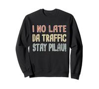 No Tarde, Da Traffic Stay Pilau Hawaii Pidgin Hawaii Sudadera