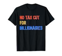 No tax cut for billionaires trending quote Camiseta