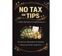 NO TAX on TIPS: A Daily Tip Tracker & Gratitude Journal