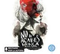 No Te Acabes Nunca (audiolibro)