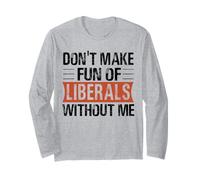 No te burles de los liberales sin mí Humor político Divertido Manga Larga