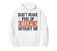 No te burles de los liberales sin mí Humor político Divertido Sudadera con Capucha