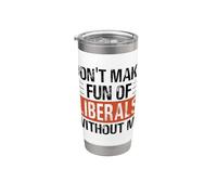 No te burles de los liberales sin mí Humor político divertido Vaso térmico de acero inoxidable de doble pared