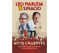 No te calientes: Manual para evitar las cosas que nos ponen de mal humor (SIN COLECCION)