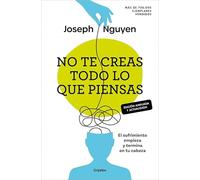 No Te Creas Todo Lo Que Piensas (edición Ampliada Y Actualizada)