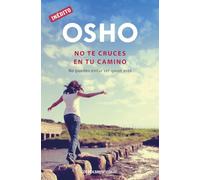 No te cruces en tu camino (OSHO habla de tú a tú): No puedes evitar ser quien eres (Clave)