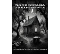 NO TE DEJARÁ INDIFERENTE: UNA VIDA SORPRENDENTE Y EMOCIONANTE