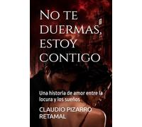 No te duermas, estoy contigo: Una historia de amor entre la locura y los sueños