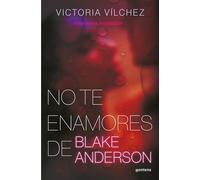 No te enamores de Blake Anderson (Hermanos Anderson 1) (Montena)